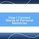 How I Connect Words to Personal Memories