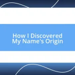 How I Discovered My Name’s Origin