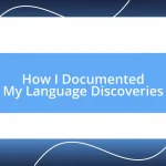 How I Documented My Language Discoveries