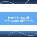 How I Engaged with Word Histories