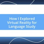 How I Explored Virtual Reality for Language Study