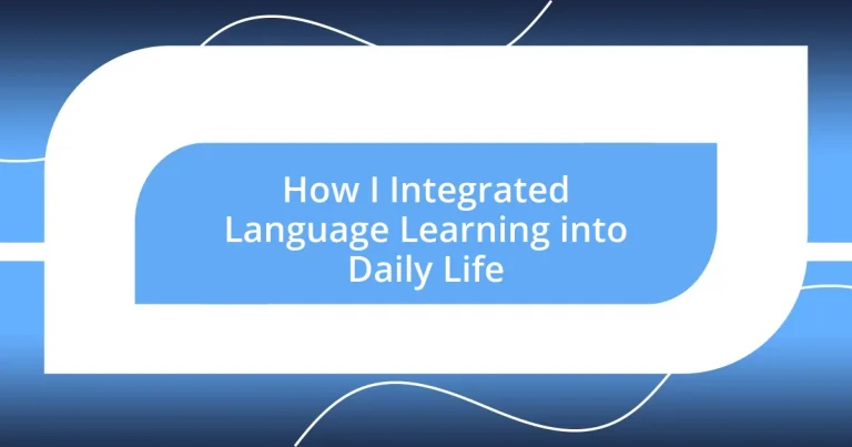 How I Integrated Language Learning into Daily Life