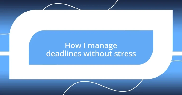 How I manage deadlines without stress