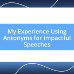 My Experience Using Antonyms for Impactful Speeches