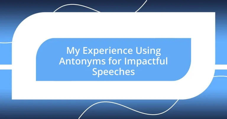 My Experience Using Antonyms for Impactful Speeches