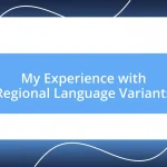 My Experience with Regional Language Variants