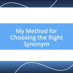 My Method for Choosing the Right Synonym