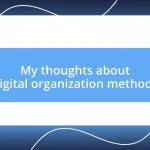 My thoughts about digital organization methods