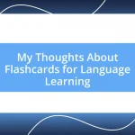 My Thoughts About Flashcards for Language Learning