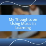 My Thoughts on Using Music in Learning