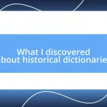 What I discovered about historical dictionaries