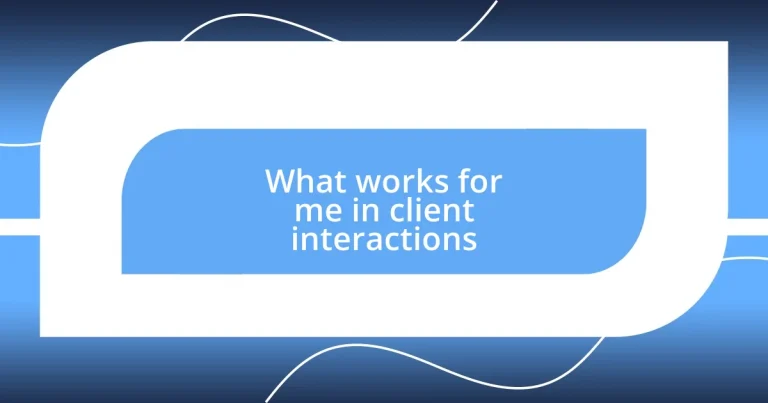 What works for me in client interactions