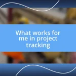 What works for me in project tracking