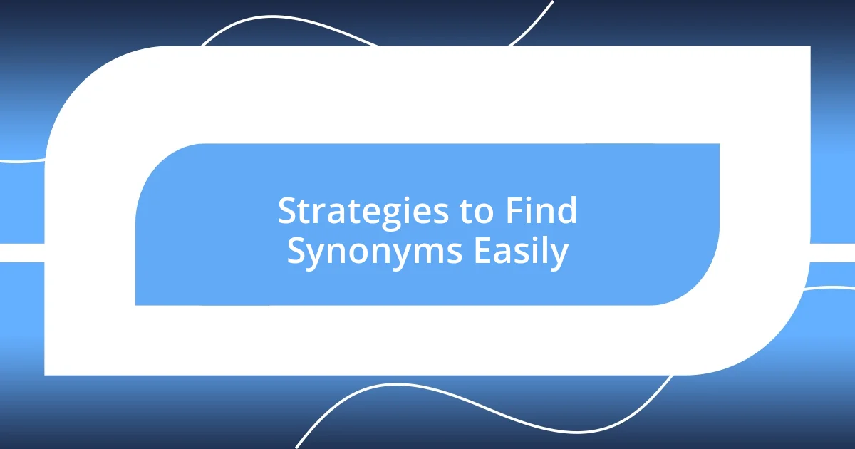 Strategies to Find Synonyms Easily