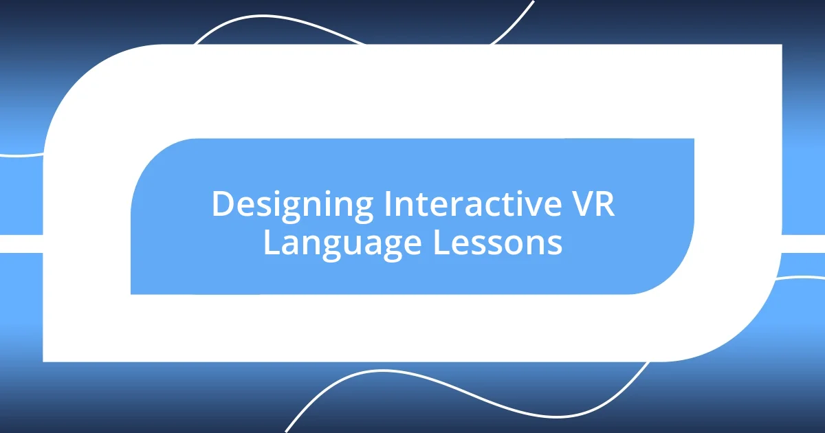 Designing Interactive VR Language Lessons