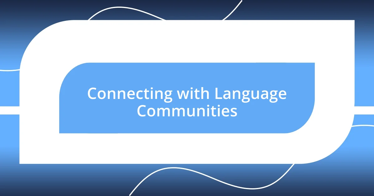 Connecting with Language Communities