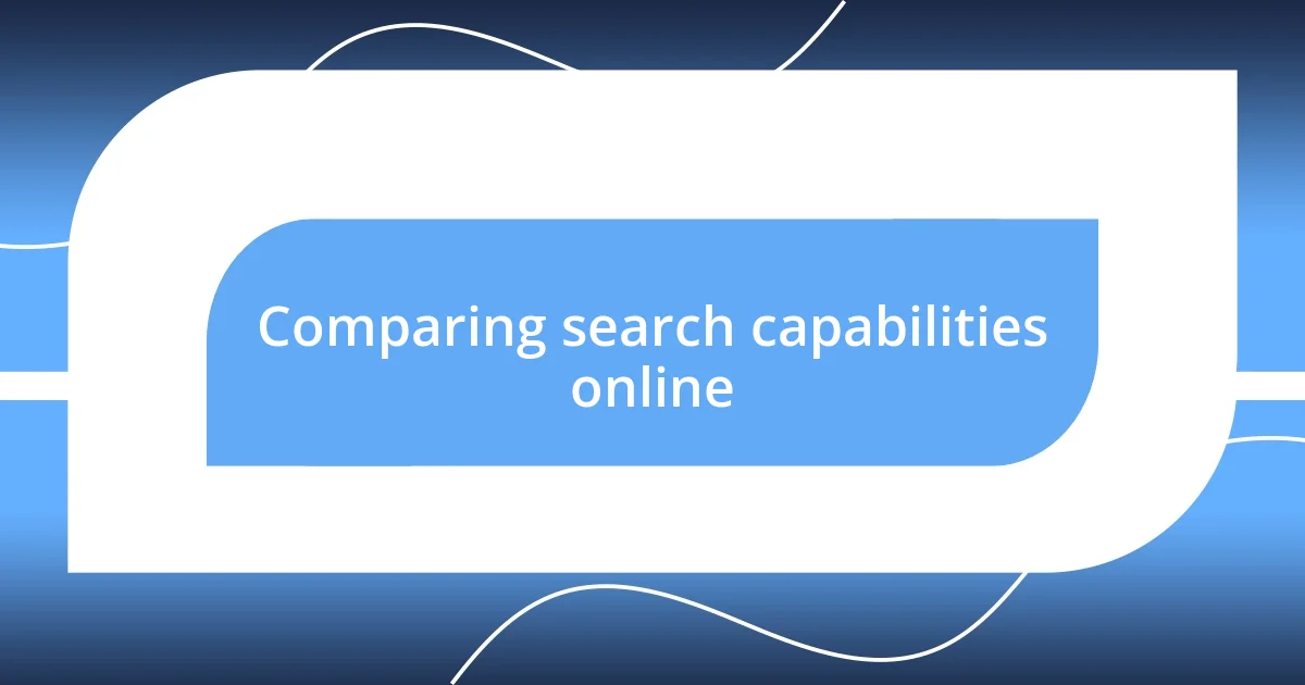 Comparing search capabilities online